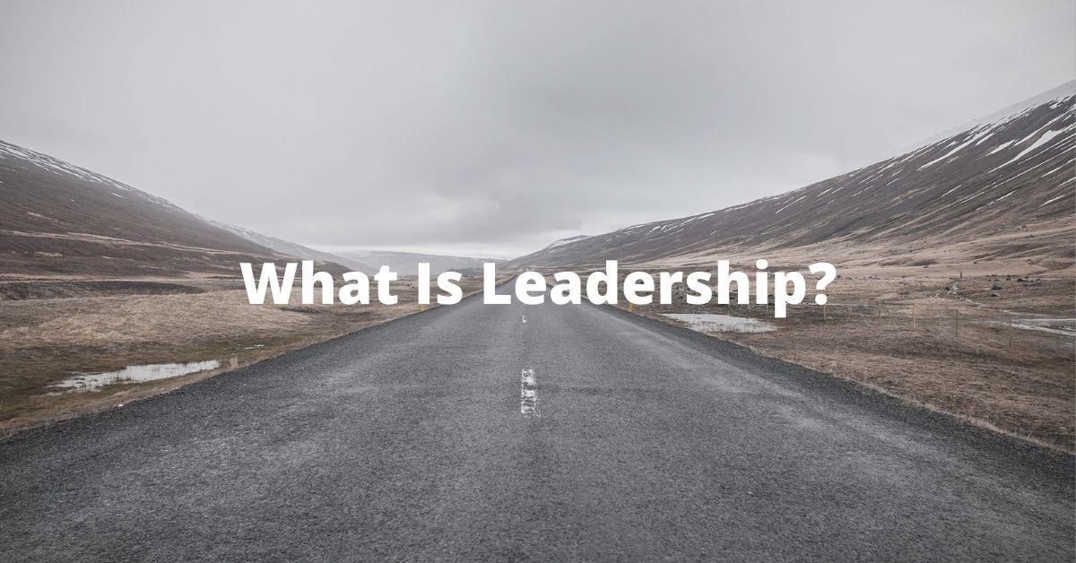 What Is Leadership?